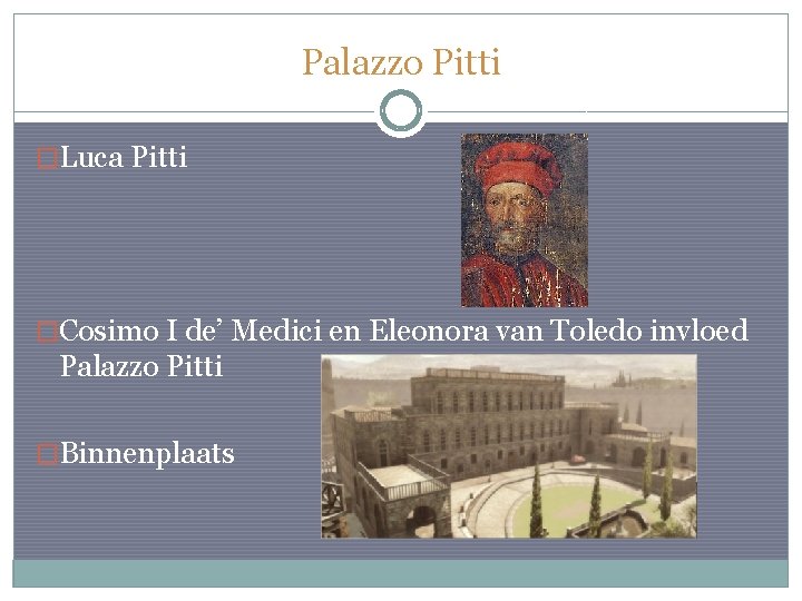 Palazzo Pitti �Luca Pitti �Cosimo I de’ Medici en Eleonora van Toledo invloed Palazzo