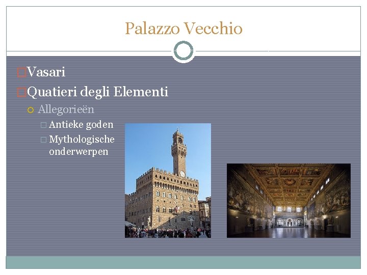 Palazzo Vecchio �Vasari �Quatieri degli Elementi Allegorieën � Antieke goden � Mythologische onderwerpen 