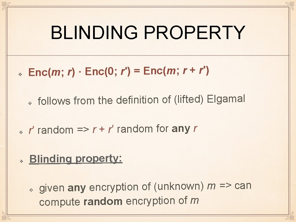 BLINDING PROPERTY Enc(m; r) · Enc(0; r') = Enc(m; r + r') follows from