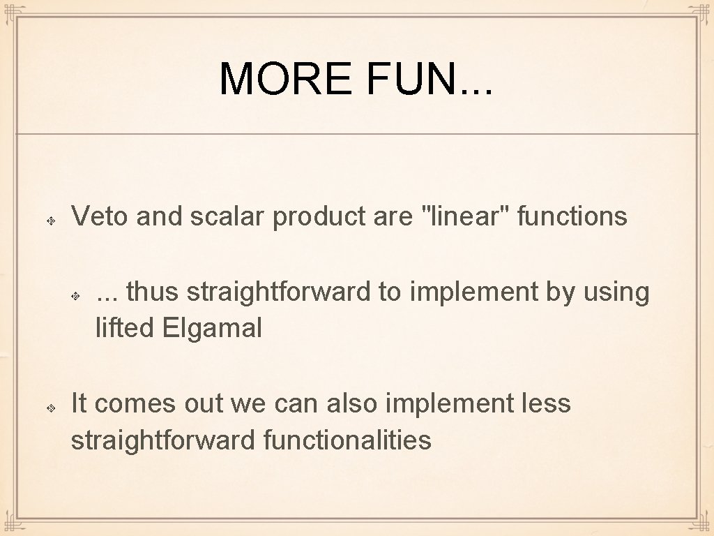 MORE FUN. . . Veto and scalar product are "linear" functions. . . thus