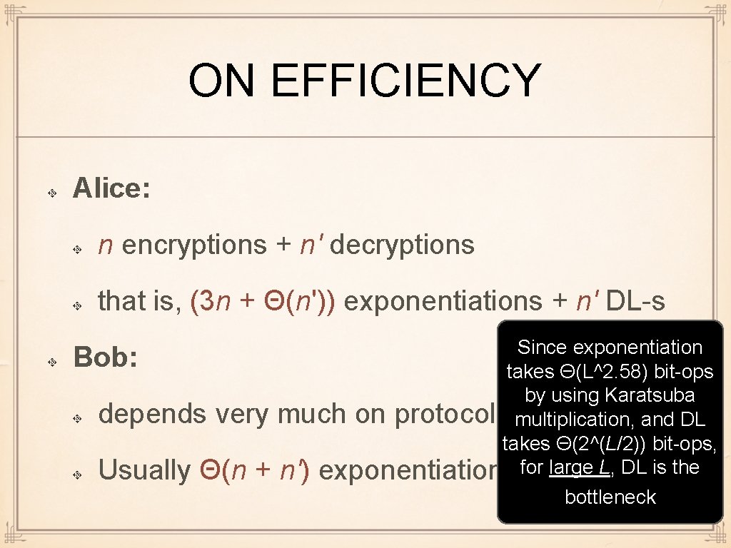 ON EFFICIENCY Alice: n encryptions + n' decryptions that is, (3 n + Θ(n'))