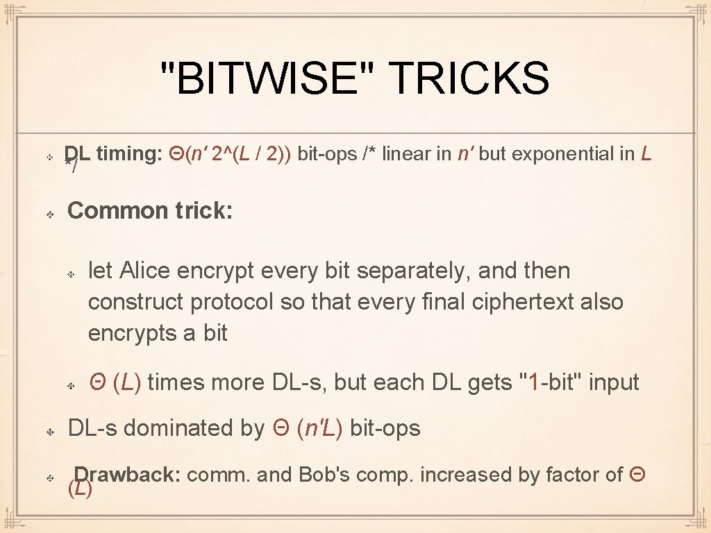 "BITWISE" TRICKS DL timing: Θ(n' 2^(L / 2)) bit-ops /* linear in n' but