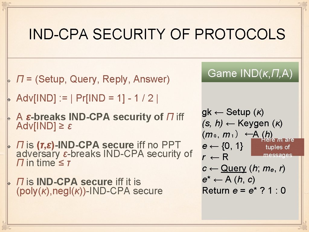 IND-CPA SECURITY OF PROTOCOLS Π = (Setup, Query, Reply, Answer) Game IND(κ, Π, A)