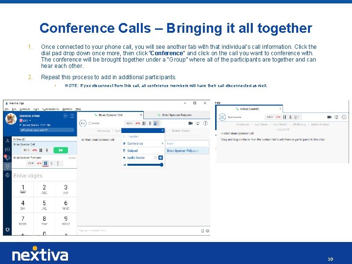 Conference Calls – Bringing it all together 1. Once connected to your phone call,