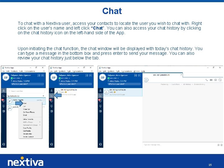 Chat To chat with a Nextiva user, access your contacts to locate the user