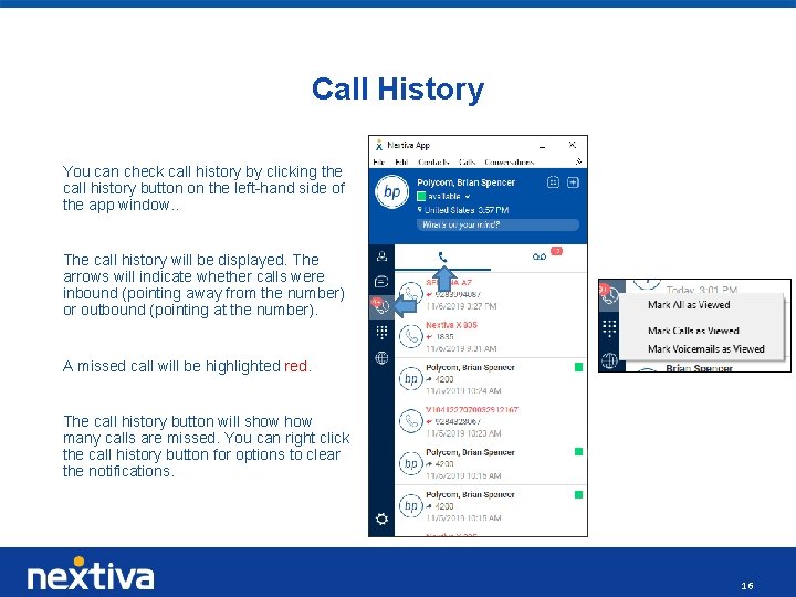 Call History You can check call history by clicking the call history button on