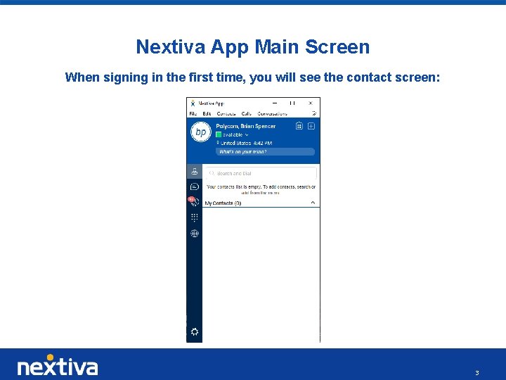 Nextiva App Main Screen When signing in the first time, you will see the
