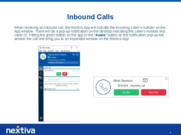 Inbound Calls When receiving an inbound call, the Nextiva App will indicate the incoming