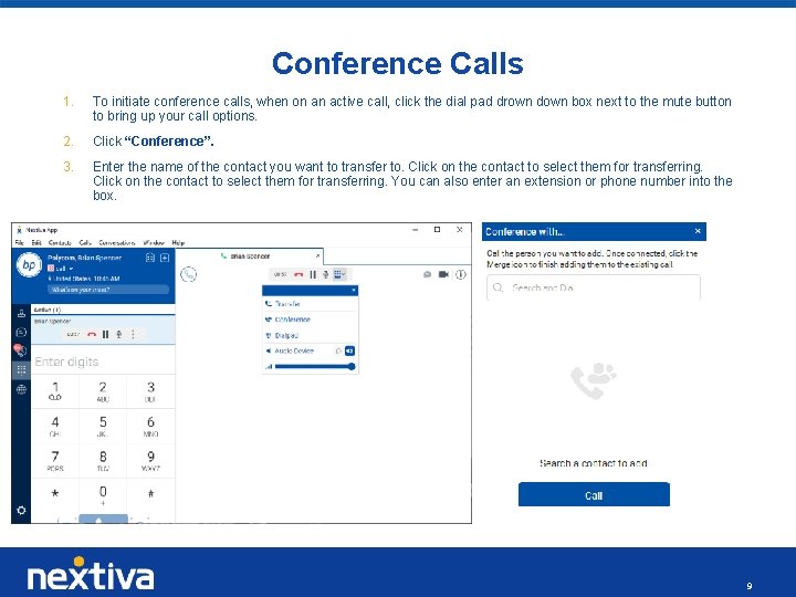 Conference Calls 1. To initiate conference calls, when on an active call, click the