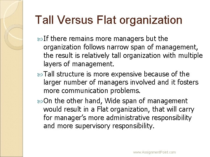 Tall Versus Flat organization If there remains more managers but the organization follows narrow