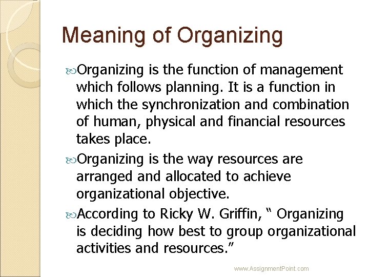Meaning of Organizing is the function of management which follows planning. It is a