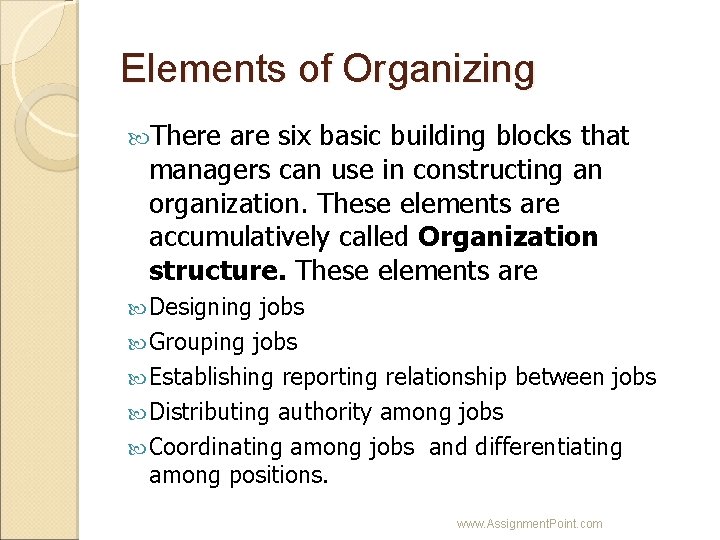 Elements of Organizing There are six basic building blocks that managers can use in