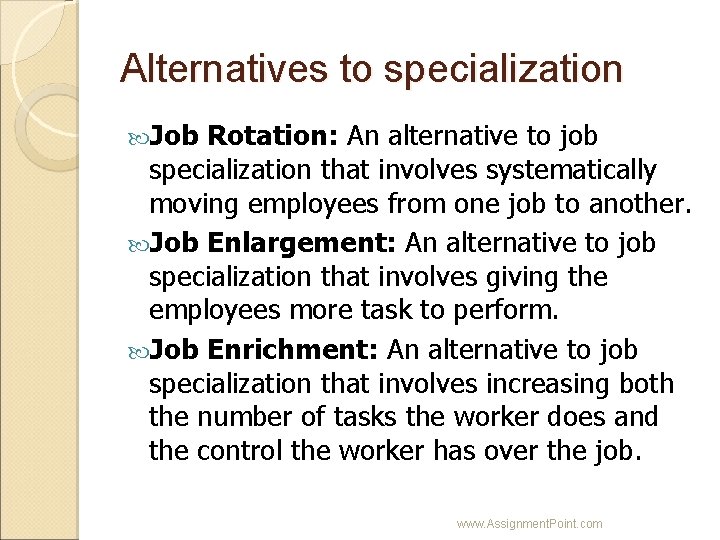 Alternatives to specialization Job Rotation: An alternative to job specialization that involves systematically moving