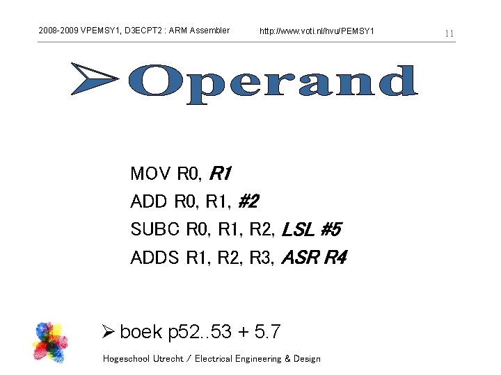 2008 -2009 VPEMSY 1, D 3 ECPT 2 : ARM Assembler http: //www. voti.