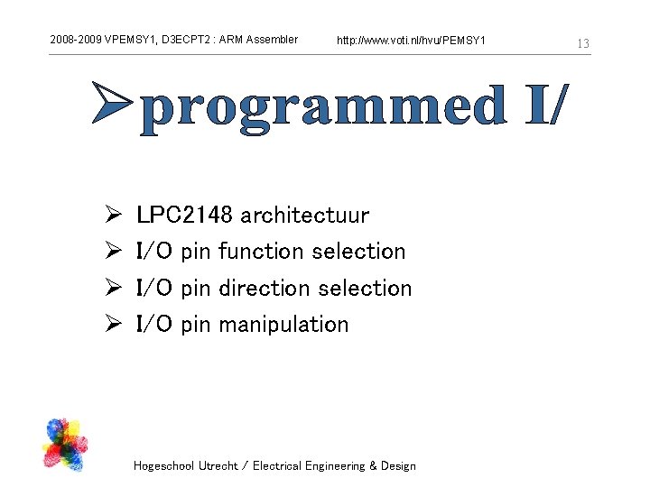 2008 -2009 VPEMSY 1, D 3 ECPT 2 : ARM Assembler Ø Ø http:
