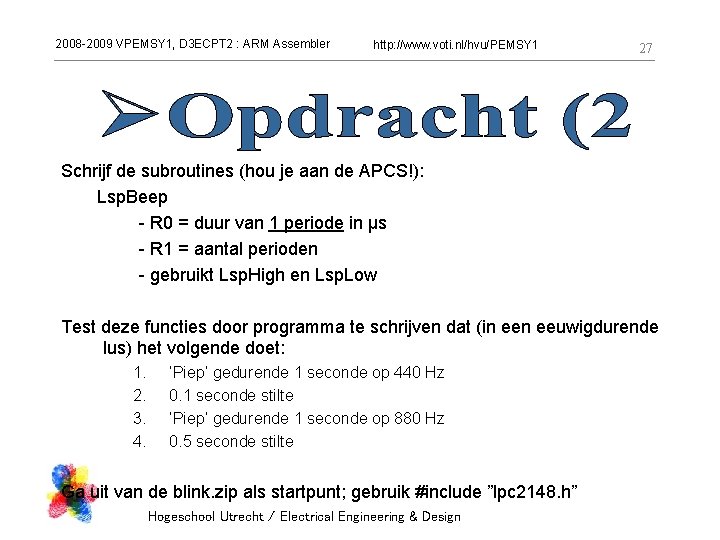 2008 -2009 VPEMSY 1, D 3 ECPT 2 : ARM Assembler http: //www. voti.