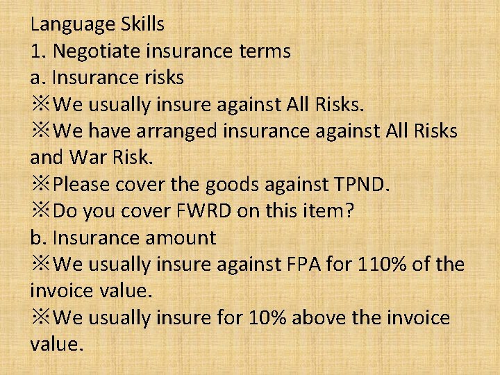 Language Skills 1. Negotiate insurance terms a. Insurance risks ※We usually insure against All