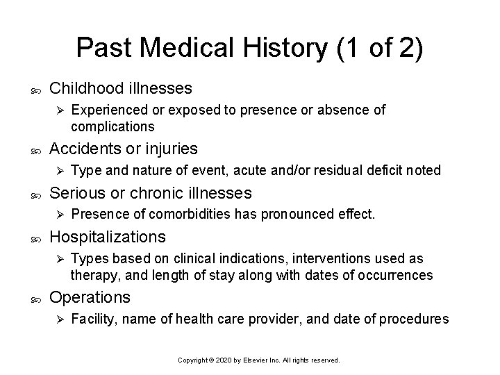 Past Medical History (1 of 2) Childhood illnesses Ø Accidents or injuries Ø Presence