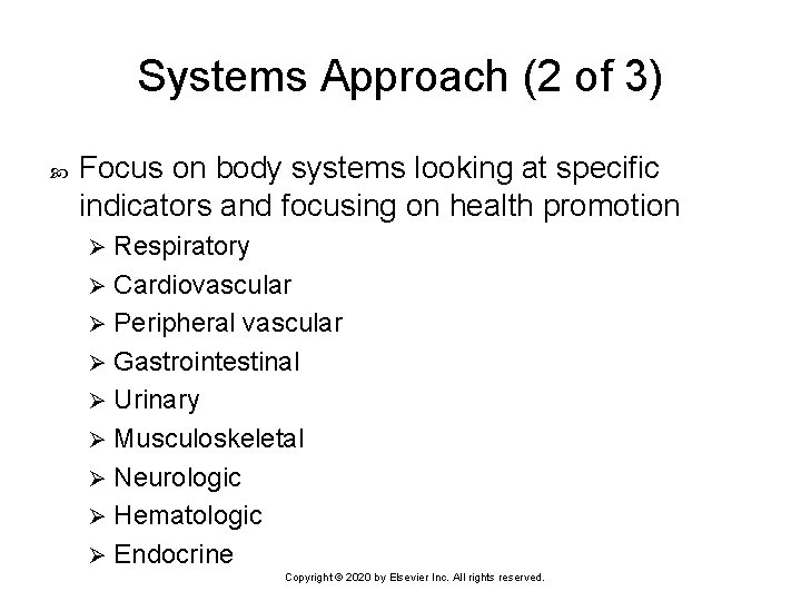 Systems Approach (2 of 3) Focus on body systems looking at specific indicators and
