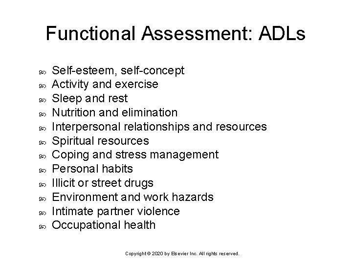 Functional Assessment: ADLs Self-esteem, self-concept Activity and exercise Sleep and rest Nutrition and elimination