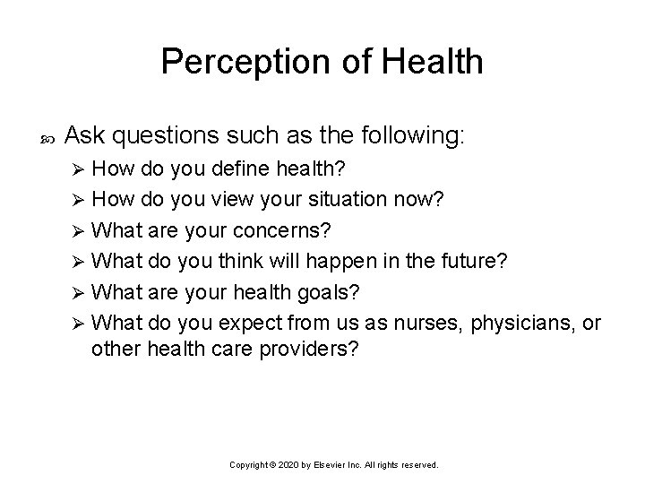 Perception of Health Ask questions such as the following: How do you define health?
