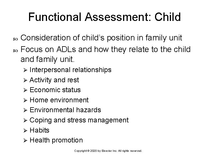 Functional Assessment: Child Consideration of child’s position in family unit Focus on ADLs and
