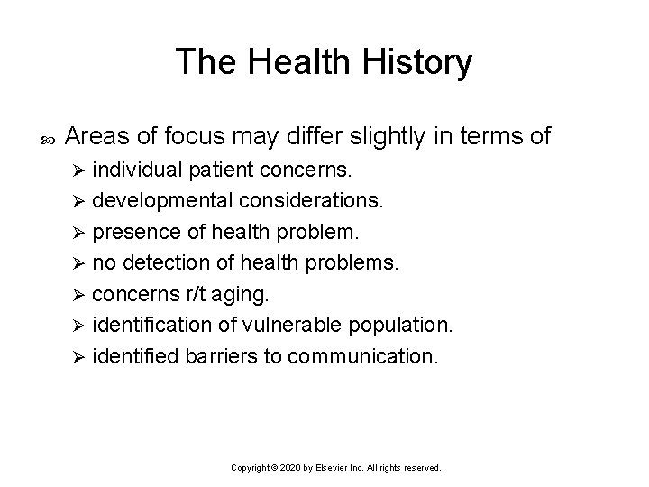 The Health History Areas of focus may differ slightly in terms of individual patient