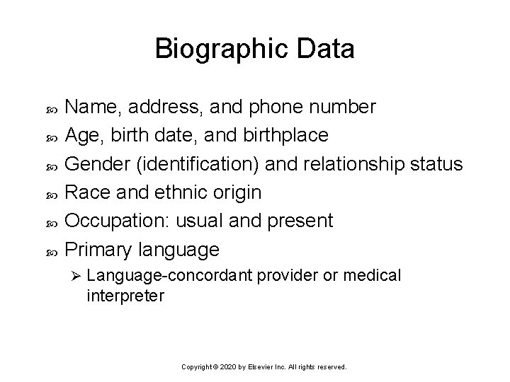 Biographic Data Name, address, and phone number Age, birth date, and birthplace Gender (identification)