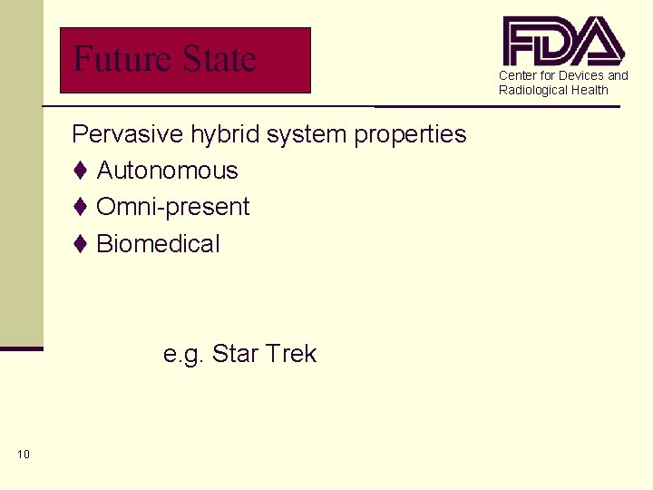 Future State Pervasive hybrid system properties t Autonomous t Omni-present t Biomedical e. g.