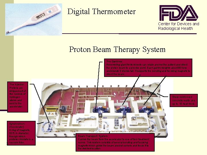Digital Thermometer Center for Devices and Radiological Health Proton Beam Therapy System The Gantries: