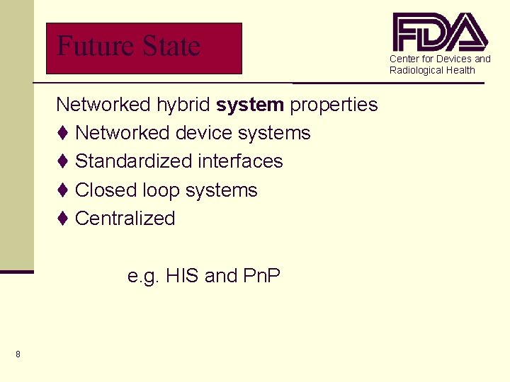 Future State Networked hybrid system properties t Networked device systems t Standardized interfaces t