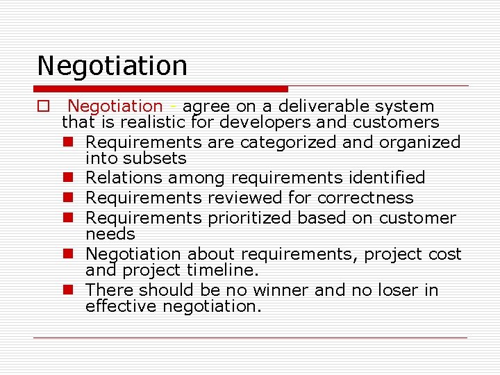 Negotiation o Negotiation - agree on a deliverable system that is realistic for developers