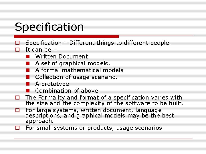 Specification o Specification – Different things to different people. o It can be –