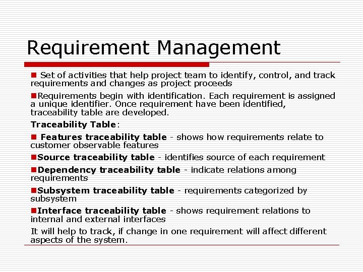 Requirement Management n Set of activities that help project team to identify, control, and