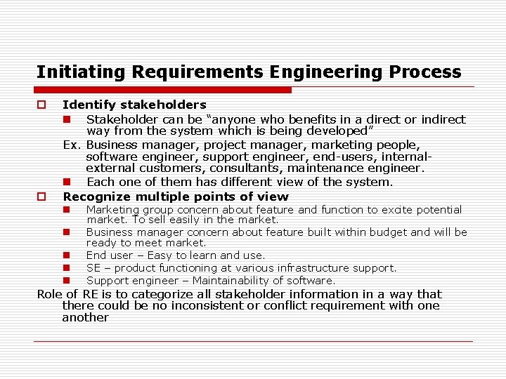 Initiating Requirements Engineering Process o o Identify stakeholders n Stakeholder can be “anyone who