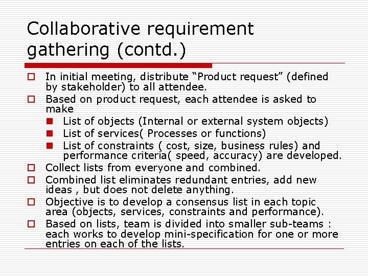 Collaborative requirement gathering (contd. ) o In initial meeting, distribute “Product request” (defined by