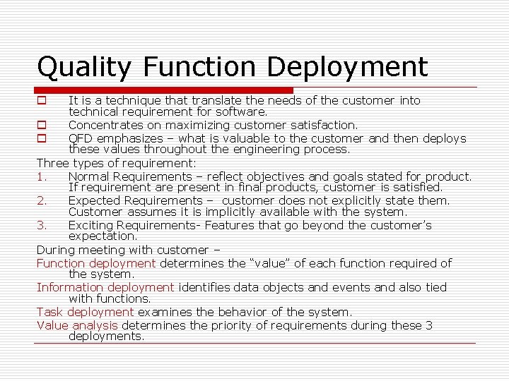 Quality Function Deployment It is a technique that translate the needs of the customer