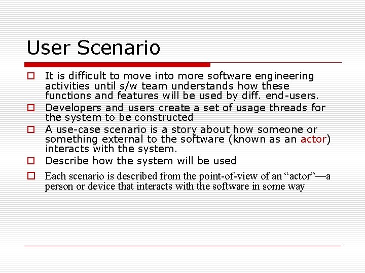User Scenario o It is difficult to move into more software engineering activities until