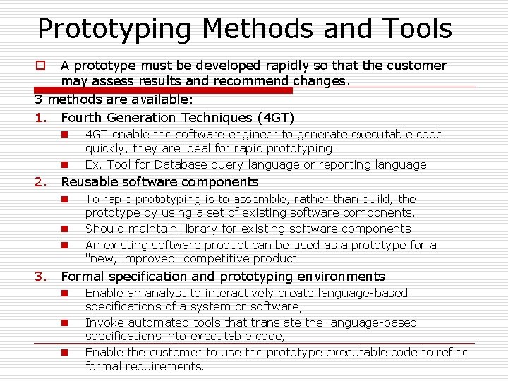 Prototyping Methods and Tools A prototype must be developed rapidly so that the customer