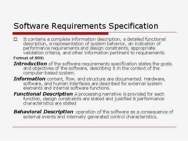 Software Requirements Specification o It contains a complete information description, a detailed functional description,