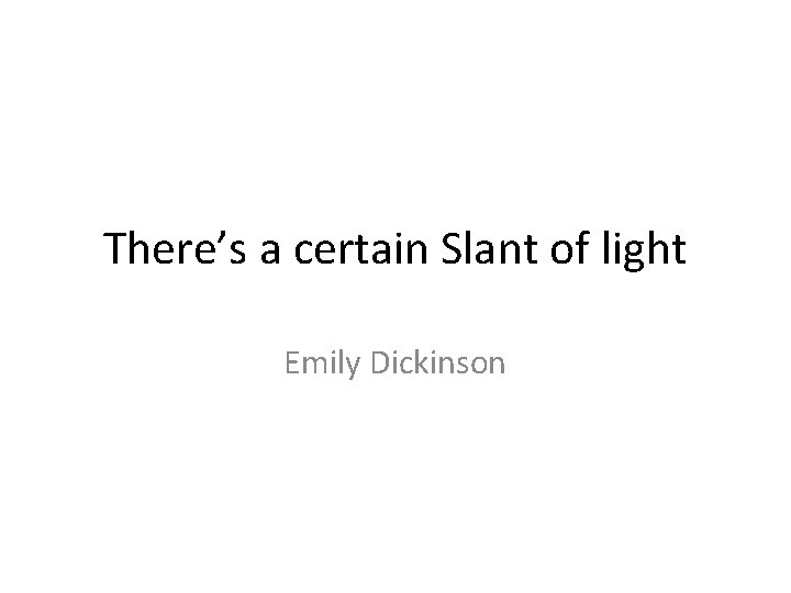 There’s a certain Slant of light Emily Dickinson 