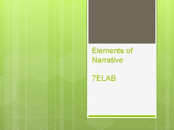 Elements of Narrative 7 ELAB 