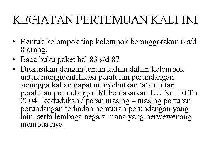 KEGIATAN PERTEMUAN KALI INI • Bentuk kelompok tiap kelompok beranggotakan 6 s/d 8 orang.