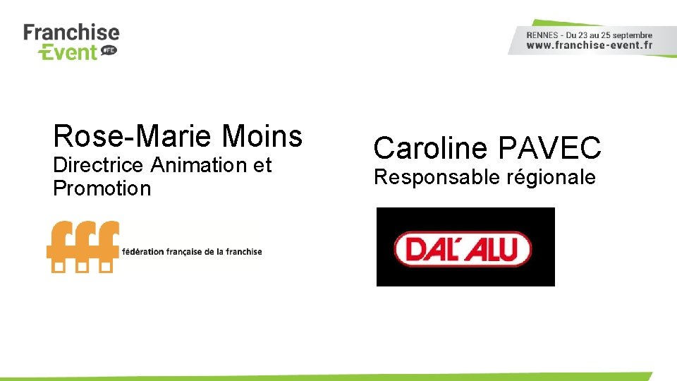 Rose-Marie Moins Directrice Animation et Promotion Caroline PAVEC Responsable régionale 