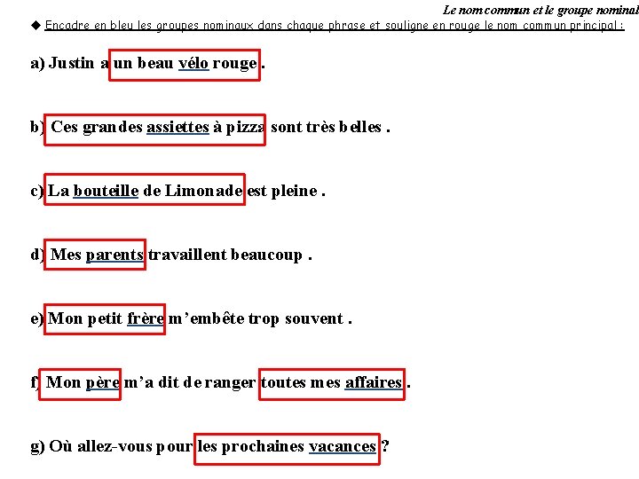 Le nom commun et le groupe nominal u Encadre en bleu les groupes nominaux