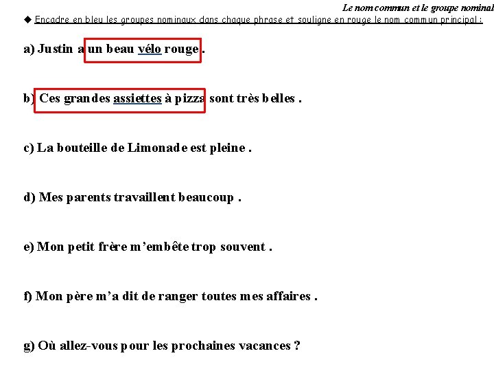 Le nom commun et le groupe nominal u Encadre en bleu les groupes nominaux