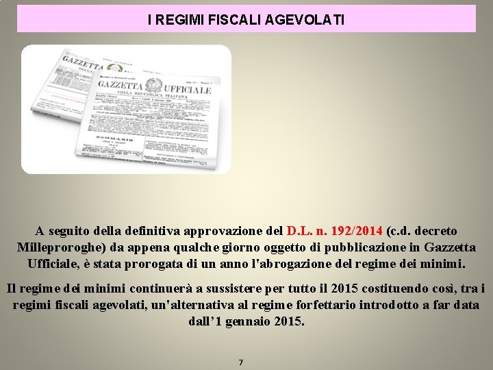 I REGIMI FISCALI AGEVOLATI A seguito della definitiva approvazione del D. L. n. 192/2014