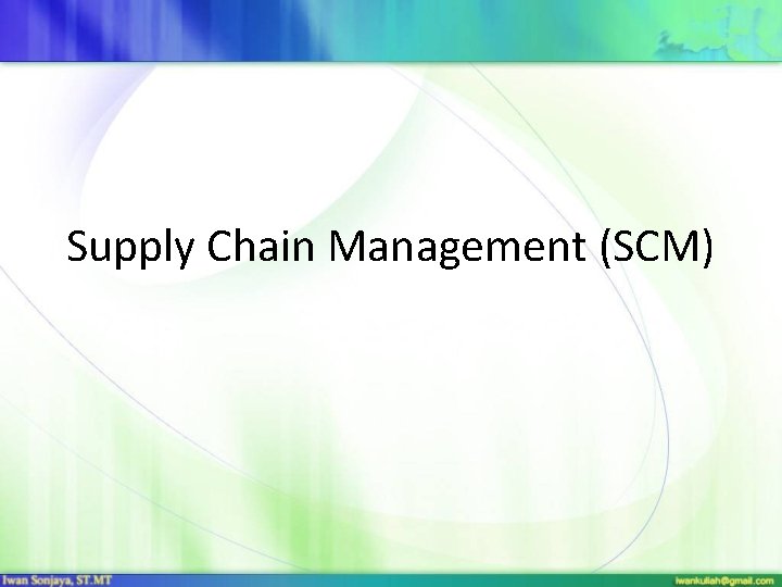 Supply Chain Management (SCM) 