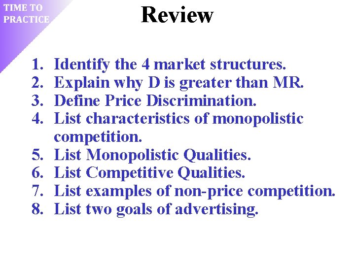 Review 1. 2. 3. 4. 5. 6. 7. 8. Identify the 4 market structures.