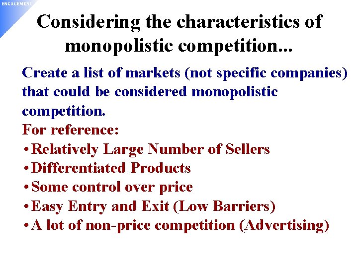 Considering the characteristics of monopolistic competition. . . Create a list of markets (not